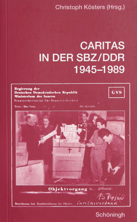 Christoph Kösters (Hrsg.): Caritas in der SBZ/DDR 1945–1989. Erinnerungen, Berichte, Forschungen.