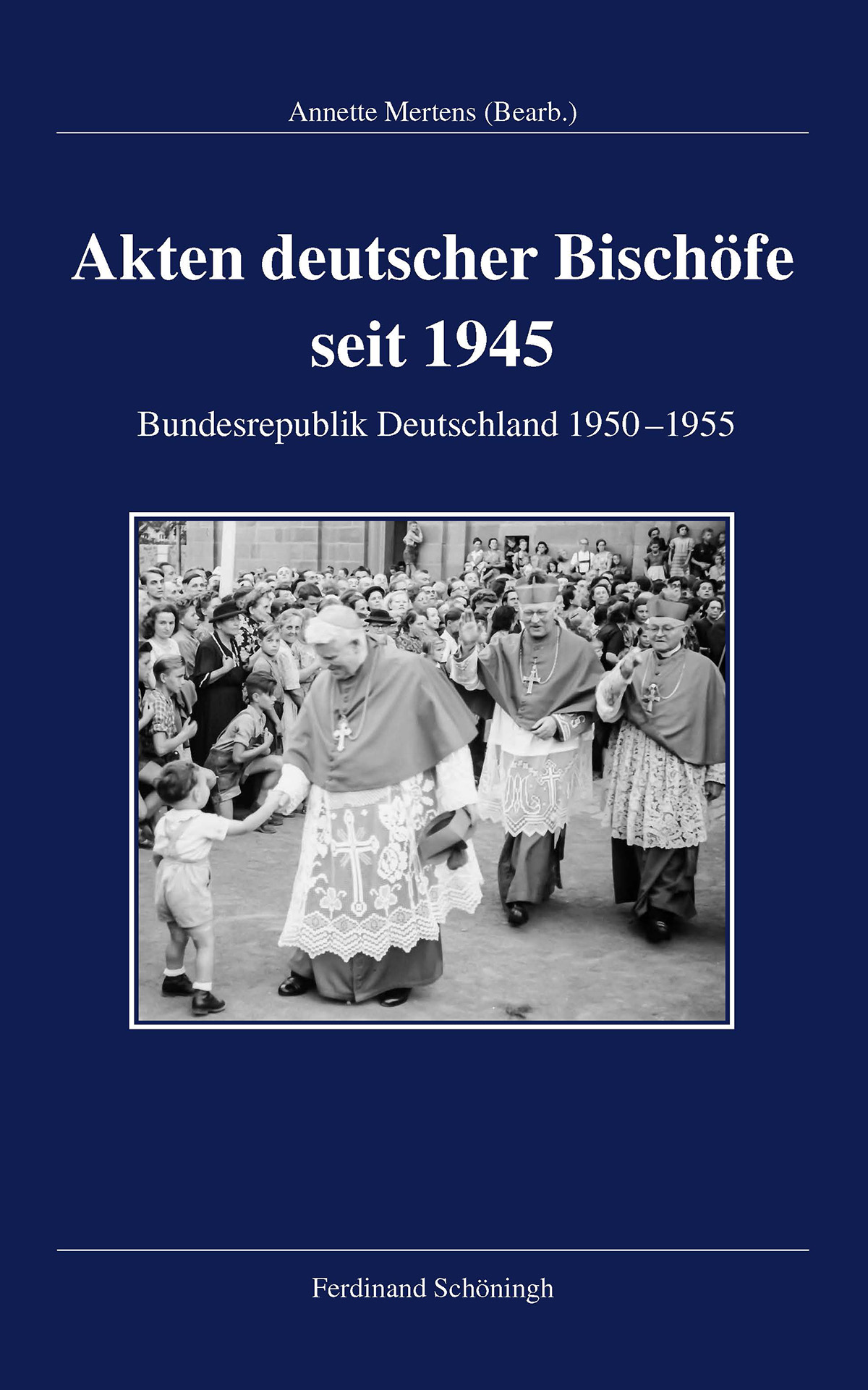 Akten deutscher Bischöfe seit 1945. Bundesrepublik Deutschland 1950–1955, bearb. von Annette Mertens.