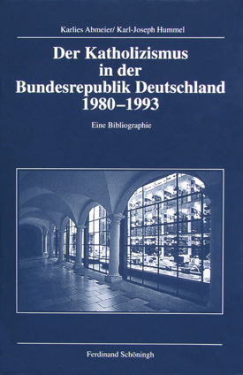 Karlies Abmeier / Karl-Joseph Hummel: Der Katholizismus in der Bundesrepublik Deutschland 1980–1993.