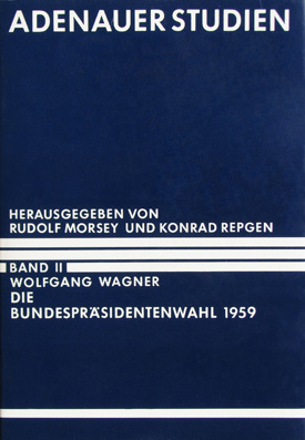 Adenauer Studien, hrsg. v. Rudolf Morsey u. Konrad Repgen. Bd. II: Wagner, Wolfgang: Die Bundespräsidentenwahl 1959.