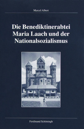 Marcel Albert: Die Benediktinerabtei Maria Laach und der Nationalsozialismus.