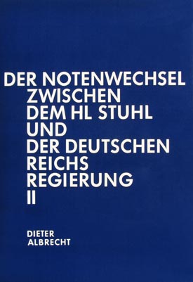 Dieter Albrecht: Der Notenwechsel zwischen dem Heiligen Stuhl und der deutschen Reichsregierung, Bd. II: 1937–1945.