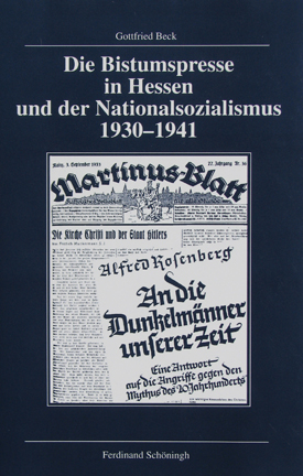 Gottfried Beck: Die Bistumspresse in Hessen und der Nationalsozialismus 1930–1941.