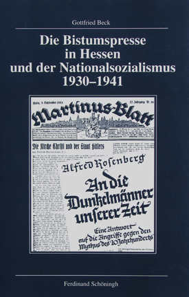 Gottfried Beck: Die Bistumspresse in Hessen und der Nationalsozialismus 1930–1941. Gottfried Beck: Die Bistumspresse in Hessen und der Nationalsozialismus 1930–1941.