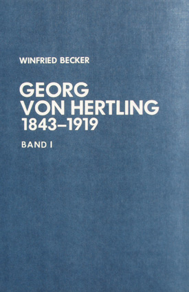 Winfried Becker: Georg von Hertling 1843–1919. Bd. I: Jugend und Selbstfindung zwischen Romantik und Kulturkampf.