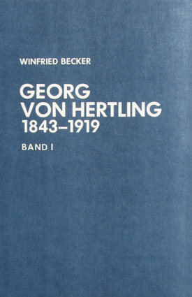 Winfried Becker: Georg von Hertling 1843–1919. Bd. I: Jugend und Selbstfindung zwischen Romantik und Kulturkampf. Winfried Becker: Georg von Hertling 1843–1919. Bd. I: Jugend und Selbstfindung zwischen Romantik und Kulturkampf.
