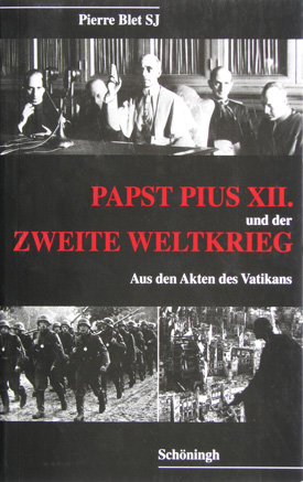 Pierre Blet SJ: Papst Pius XII. und der Zweite Weltkrieg. Aus den Akten des Vatikans.