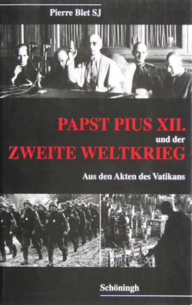 Pierre Blet SJ: Papst Pius XII. und der Zweite Weltkrieg. Aus den Akten des Vatikans. Pierre Blet SJ: Papst Pius XII. und der Zweite Weltkrieg. Aus den Akten des Vatikans.