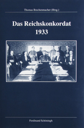 Thomas Brechenmacher (Hrsg.): Das Reichskonkordat 1933. Forschungsstand, Kontroversen, Dokumente.