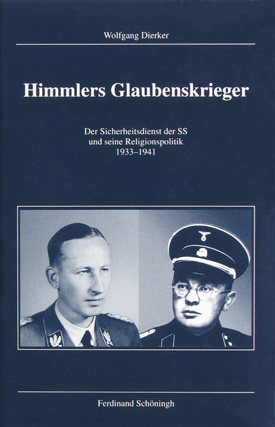 Wolfgang Dierker: Himmlers Glaubenskrieger. Der Sicherheitsdienst der SS und seine Religionspolitik 1933–1941.