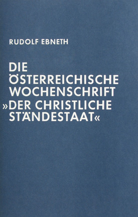 Rudolf Ebneth: Die österreichische Wochenschrift »Der Christliche Ständestaat«. Deutsche Emigration in Österreich 1933–1938.
