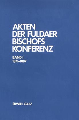 Erwin Gatz: Akten der Fuldaer Bischofskonferenz, Bd. I: 1871–1887. Erwin Gatz: Akten der Fuldaer Bischofskonferenz, Bd. I: 1871–1887.