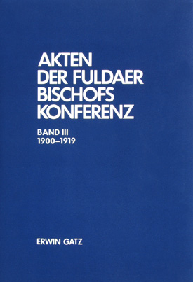 Erwin Gatz: Akten der Fuldaer Bischofskonferenz, Bd. III: 1900–1919.