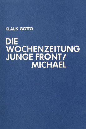 Klaus Gotto: Die Wochenzeitung Junge Front/Michael. Eine Studie zum Selbstverständnis und zum Verhalten der jungen Kirche gegenüber dem Nationalsozialismus.