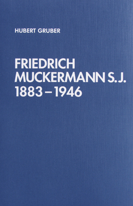 Hubert Gruber: Friedrich Muckermann S. J. 1883–1946. Ein katholischer Publizist in der Auseinandersetzung mit dem Zeitgeist. Hubert Gruber: Friedrich Muckermann S. J. 1883–1946. Ein katholischer Publizist in der Auseinandersetzung mit dem Zeitgeist.