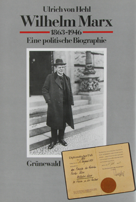 Ulrich von Hehl: Wilhelm Marx 1863–1946. Eine politische Biographie. Ulrich von Hehl: Wilhelm Marx 1863–1946. Eine politische Biographie.