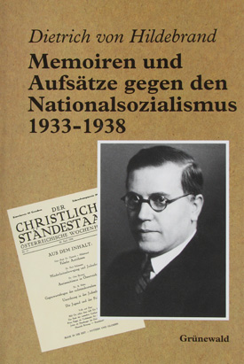 Dietrich von Hildebrand. Memoiren und Aufsätze gegen den Nationalsozialismus 1933–1938. Mit Alice von Hildebrand und Rudolf Ebneth hrsg. v. Ernst Wenisch.