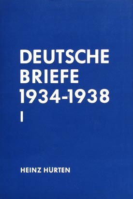 Heinz Hürten: Deutsche Briefe 1934–1938. Ein Blatt der katholischen Emigration, Bd. I: 1934–1935. Heinz Hürten: Deutsche Briefe 1934–1938. Ein Blatt der katholischen Emigration, Bd. I: 1934–1935.