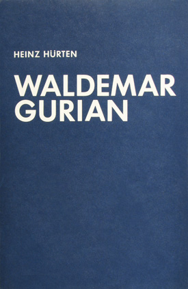 Heinz Hürten: Waldemar Gurian. Ein Zeuge der Krise unserer Welt in der ersten Hälfte des 20. Jahrhunderts.
