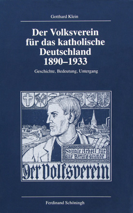 Gotthard Klein: Der Volksverein für das katholische Deutschland 1890–1933. Geschichte, Bedeutung, Untergang.