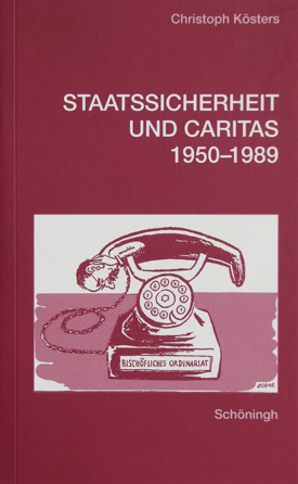 Christoph Kösters: Staatssicherheit und Caritas 1950–1989. Zur politischen Geschichte der katholischen Kirche in der DDR. Christoph Kösters: Staatssicherheit und Caritas 1950–1989. Zur politischen Geschichte der katholischen Kirche in der DDR.