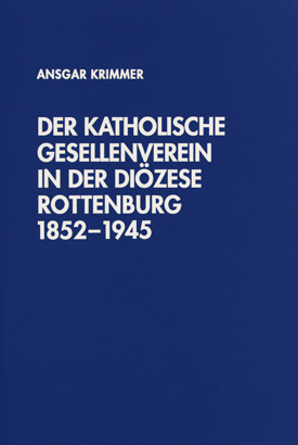 Ansgar Krimmer: Der Katholische Gesellenverein in der Diözese Rottenburg von 1852 bis 1945. Ein Beitrag zur Geschichte des Katholizismus in Württemberg.