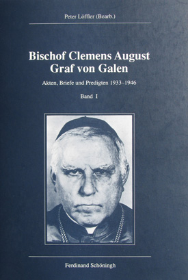 Bischof Clemens August Graf von Galen. Akten, Briefe und Predigten 1933-1946, bearb. v. Peter Löffler.