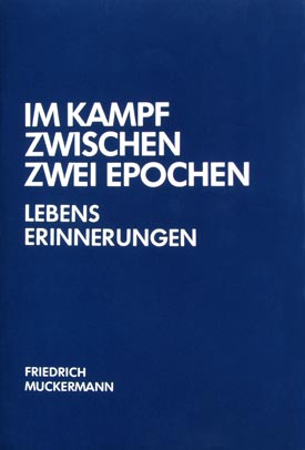 Friedrich Muckermann: Im Kampf zwischen zwei Epochen. Lebenserinnerungen, bearb. u. eingel. v. Nikolaus Junk. Friedrich Muckermann: Im Kampf zwischen zwei Epochen. Lebenserinnerungen, bearb. u. eingel. v. Nikolaus Junk.