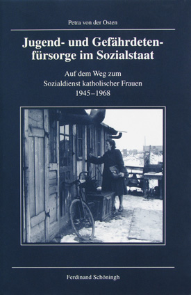 Petra von der Osten: Jugend- und Gefährdetenfürsorge im Sozialstaat. Der Katholische Fürsorge Verein für Mädchen, Frauen und Kinder auf dem Weg zum Sozialdienst katholischer Frauen 1945–1968. Petra von der Osten: Jugend- und Gefährdetenfürsorge im Sozialstaat. Der Katholische Fürsorge Verein für Mädchen, Frauen und Kinder auf dem Weg zum Sozialdienst katholischer Frauen 1945–1968.