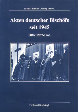 Akten deutscher Bischöfe seit 1945. DDR 1957–1961, bearb. v. Thomas Schulte-Umberg.