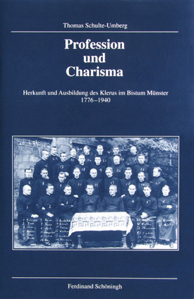 Thomas Schulte-Umberg: Profession und Charisma. Herkunft und Ausbildung des Klerus im Bistum Münster 1776–1940.