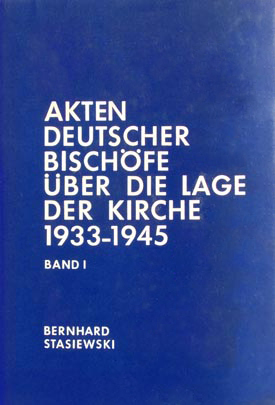 Bernhard Stasiewski: Akten deutscher Bischöfe über die Lage der Kirche 1933–1945, Bd. I: 1933–1934.