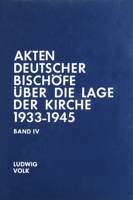 Ludwig Volk: Akten deutscher Bischöfe über die Lage der Kirche 1933–1945, Bd. IV: 1936–1939.