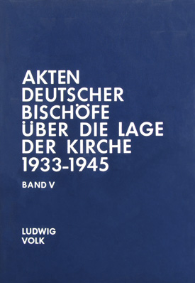 Ludwig Volk: Akten deutscher Bischöfe über die Lage der Kirche 1933–1945, Bd. V: 1940–1942.
