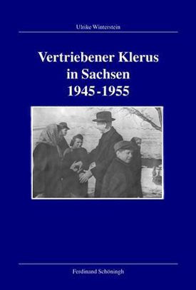 Ulrike Winterstein: Vertriebener Klerus in Sachsen 1945–1955.