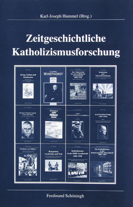 Karl-Joseph Hummel (Hrsg.): Zeitgeschichtliche Katholizismusforschung. Tatsachen, Deutungen, Fragen. Eine Zwischenbilanz. Karl-Joseph Hummel (Hrsg.): Zeitgeschichtliche Katholizismusforschung. Tatsachen, Deutungen, Fragen. Eine Zwischenbilanz.