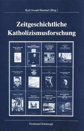 Karl-Joseph Hummel (Hrsg.): Zeitgeschichtliche Katholizismusforschung. Tatsachen, Deutungen, Fragen. Eine Zwischenbilanz.