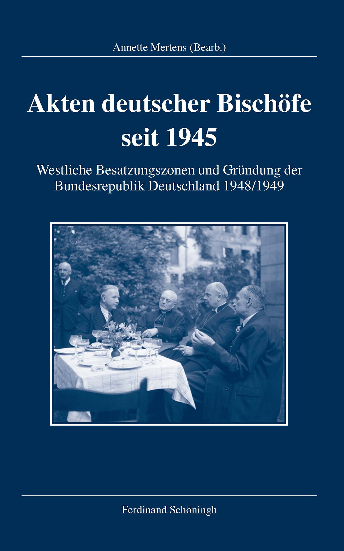 Akten deutscher Bischöfe seit 1945. Westliche Besatzungszonen und Gründung der Bundesrepublik Deutschland 1948/1949, bearb. v. Annette Mertens. Akten deutscher Bischöfe seit 1945. Westliche Besatzungszonen und Gründung der Bundesrepublik Deutschland 1948/1949, bearb. v. Annette Mertens.