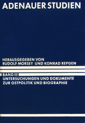 Adenauer Studien, hrsg. v. Rudolf Morsey u. Konrad Repgen, Bd. III: Untersuchungen und Dokumente zur Ostpolitik und Biographie. Adenauer Studien, hrsg. v. Rudolf Morsey u. Konrad Repgen, Bd. III: Untersuchungen und Dokumente zur Ostpolitik und Biographie.