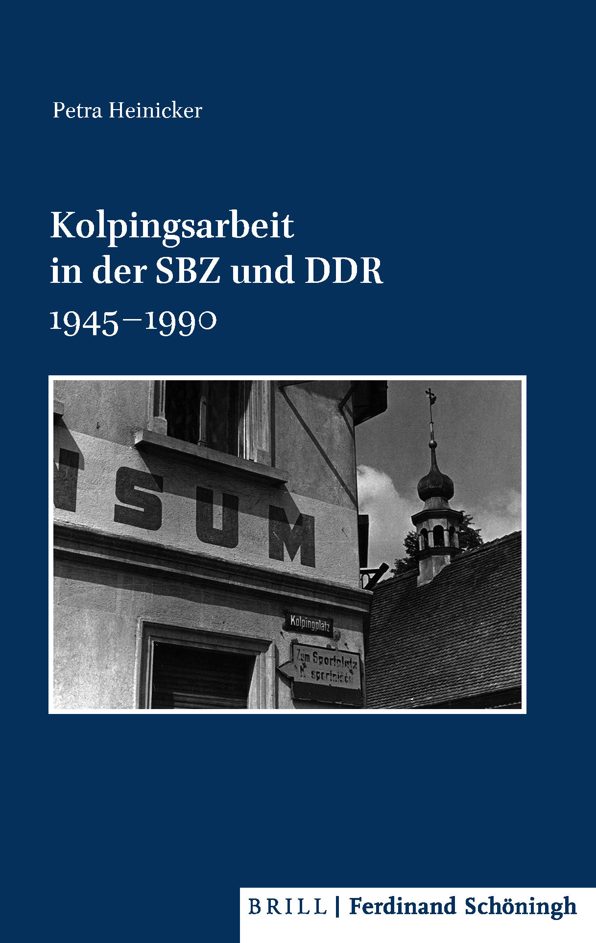Petra Heinicker: Kolpingsarbeit in der SBZ und DDR 1945–1990. Petra Heinicker: Kolpingsarbeit in der SBZ und DDR 1945–1990.