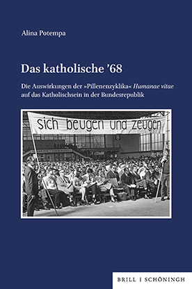 Alina Potempa: Das katholische ’68. Die Auswirkungen der »Pillenenzyklika« Humanae vitae auf das Katholischsein in der Bundesrepublik, Paderborn 2025.