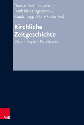 Brechenmacher, Thomas / Kleinehagenbrock, Frank / Lepp, Claudia / Oelke, Harry (Hrsg.): Kirchliche Zeitgeschichte. Bilanz – Fragen – Perspektiven, Göttingen 2021. Brechenmacher, Thomas / Kleinehagenbrock, Frank / Lepp, Claudia / Oelke, Harry (Hrsg.): Kirchliche Zeitgeschichte. Bilanz – Fragen – Perspektiven, Göttingen 2021.