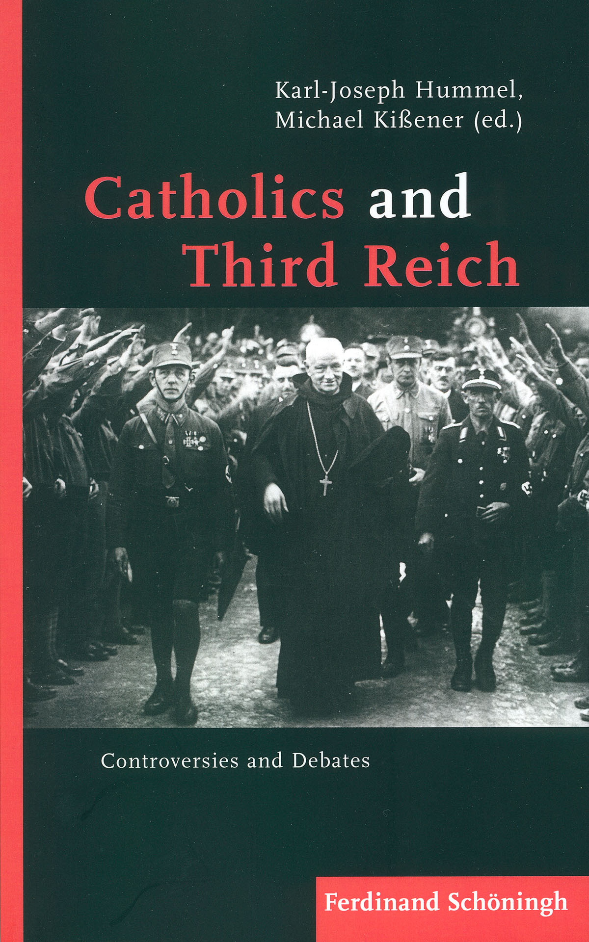Karl-Joseph Hummel / Michael Kißener (ed.): Catholics and Third Reich. Controversies and Debates.