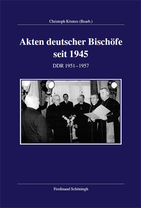 Akten deutscher Bischöfe seit 1945. DDR 1951–1957, bearb. von Christoph Kösters.