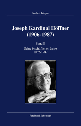 Norbert Trippen: Joseph Kardinal Höffner (1906–1987), Bd. II: Seine bischöflichen Jahre 1962–1987.